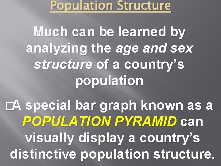 Population Structure Much can be learned by analyzing the age and sex structure of