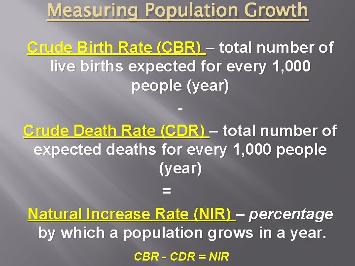 Measuring Population Growth Crude Birth Rate (CBR) – total number of live births expected