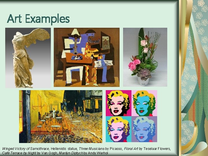 Art Examples Winged Victory of Samothrace, Hellenistic statue, Three Musicians by Picasso, Floral Art