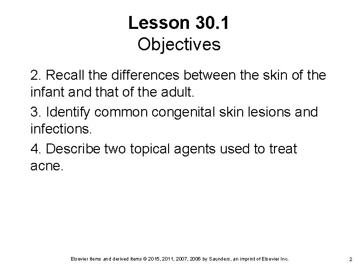 Lesson 30. 1 Objectives 2. Recall the differences between the skin of the infant