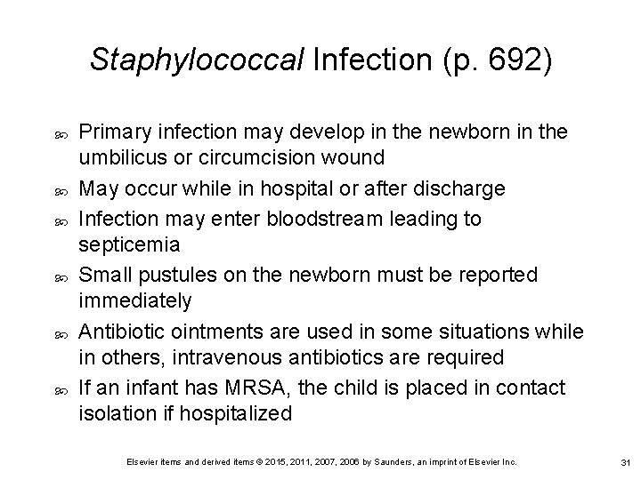 Staphylococcal Infection (p. 692) Primary infection may develop in the newborn in the umbilicus