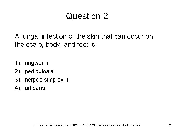 Question 2 A fungal infection of the skin that can occur on the scalp,