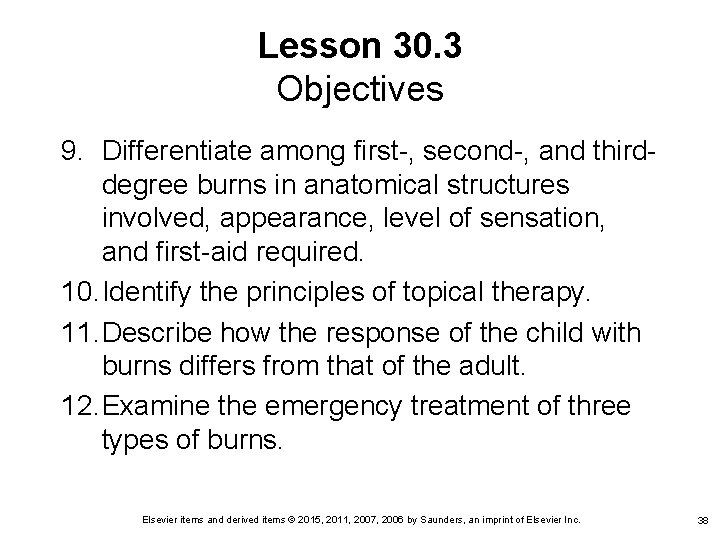 Lesson 30. 3 Objectives 9. Differentiate among first-, second-, and thirddegree burns in anatomical