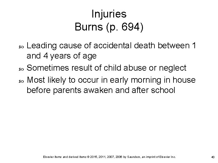 Injuries Burns (p. 694) Leading cause of accidental death between 1 and 4 years