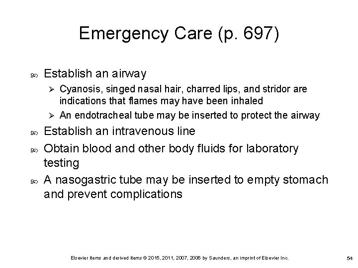 Emergency Care (p. 697) Establish an airway Cyanosis, singed nasal hair, charred lips, and