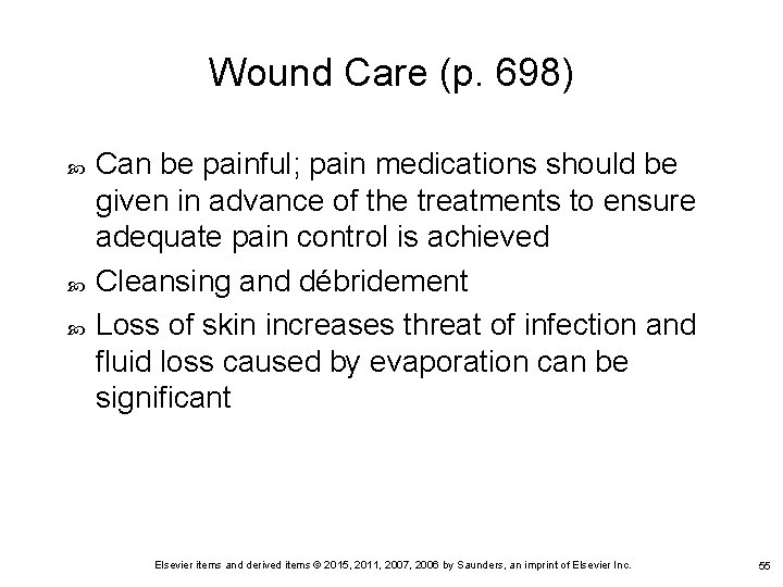 Wound Care (p. 698) Can be painful; pain medications should be given in advance