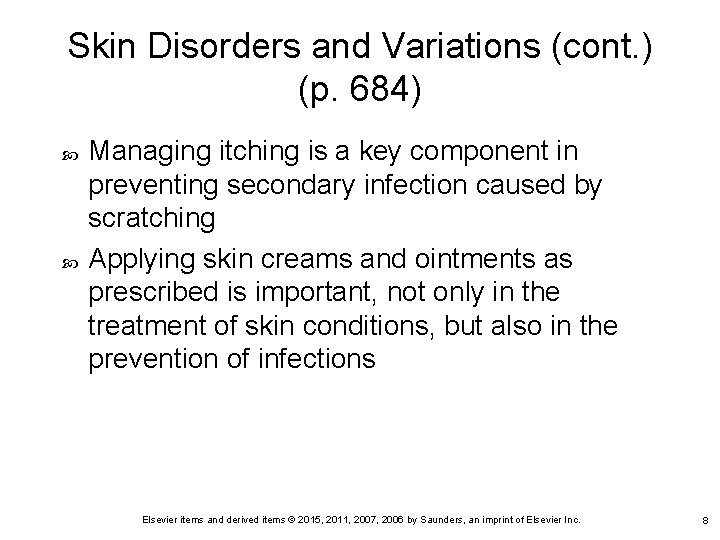 Skin Disorders and Variations (cont. ) (p. 684) Managing itching is a key component