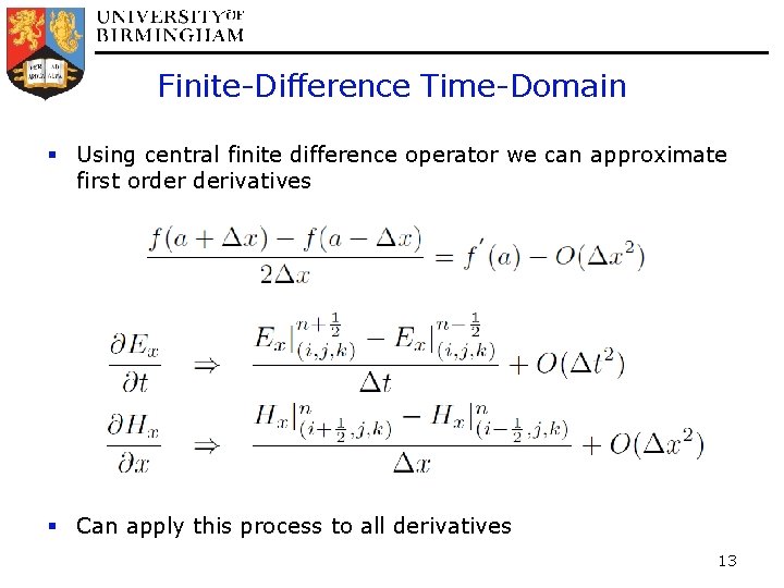 Finite-Difference Time-Domain § Using central finite difference operator we can approximate first order derivatives