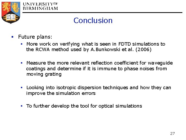 Conclusion § Future plans: § More work on verifying what is seen in FDTD