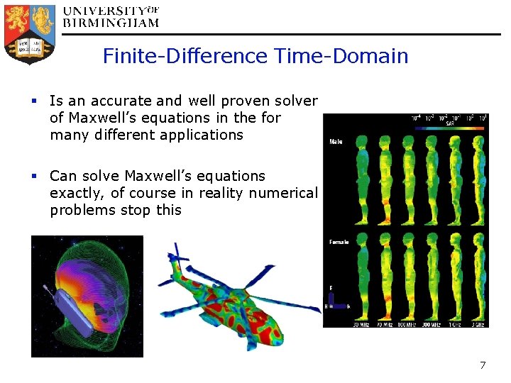 Finite-Difference Time-Domain § Is an accurate and well proven solver of Maxwell’s equations in