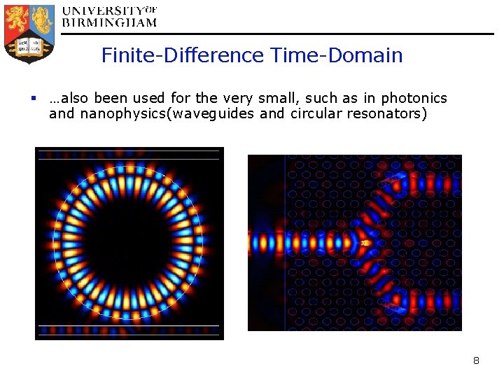 Finite-Difference Time-Domain § …also been used for the very small, such as in photonics