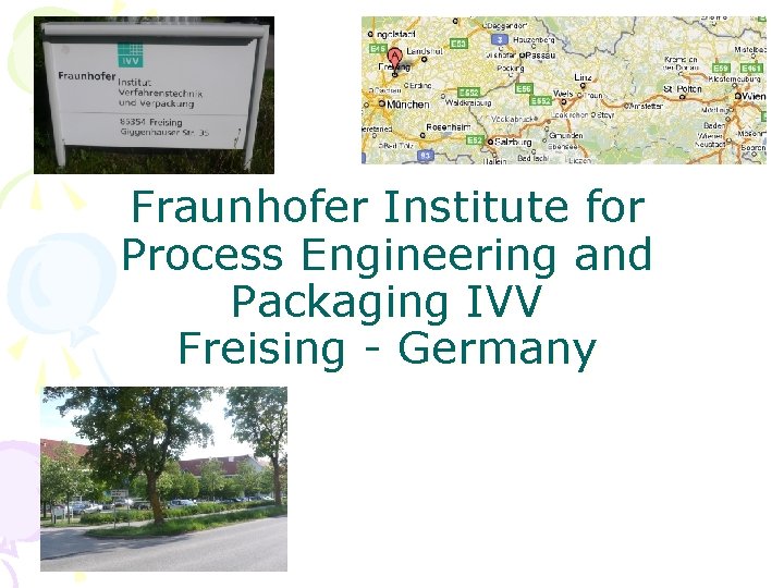 Fraunhofer Institute for Process Engineering and Packaging IVV Freising - Germany 