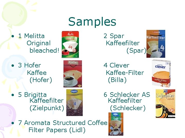 Samples • 1 Melitta Original bleached! 2 Spar Kaffeefilter (Spar) • 3 Hofer Kaffee