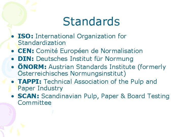 Standards • ISO: International Organization for Standardization • CEN: Comité Européen de Normalisation •