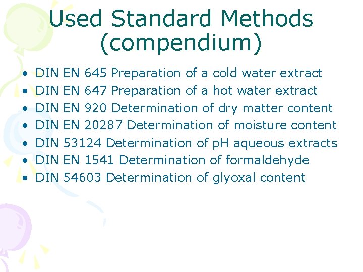 Used Standard Methods (compendium) • • DIN DIN EN 645 Preparation of a cold
