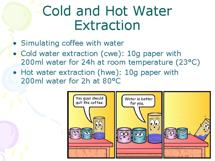 Cold and Hot Water Extraction • Simulating coffee with water • Cold water extraction
