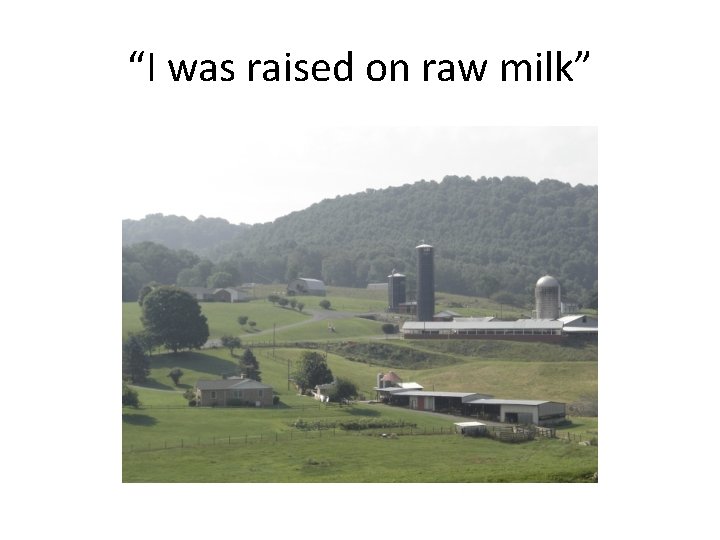 “I was raised on raw milk” 