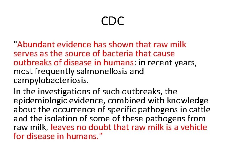 CDC "Abundant evidence has shown that raw milk serves as the source of bacteria