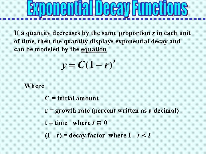 If a quantity decreases by the same proportion r in each unit of time,