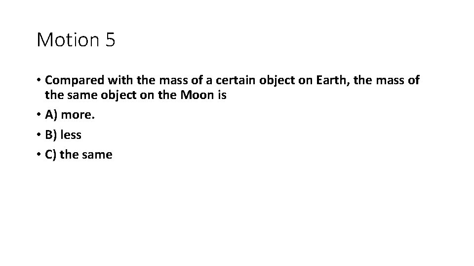 Motion 5 • Compared with the mass of a certain object on Earth, the Motion 5 • Compared with the mass of a certain object on Earth, the