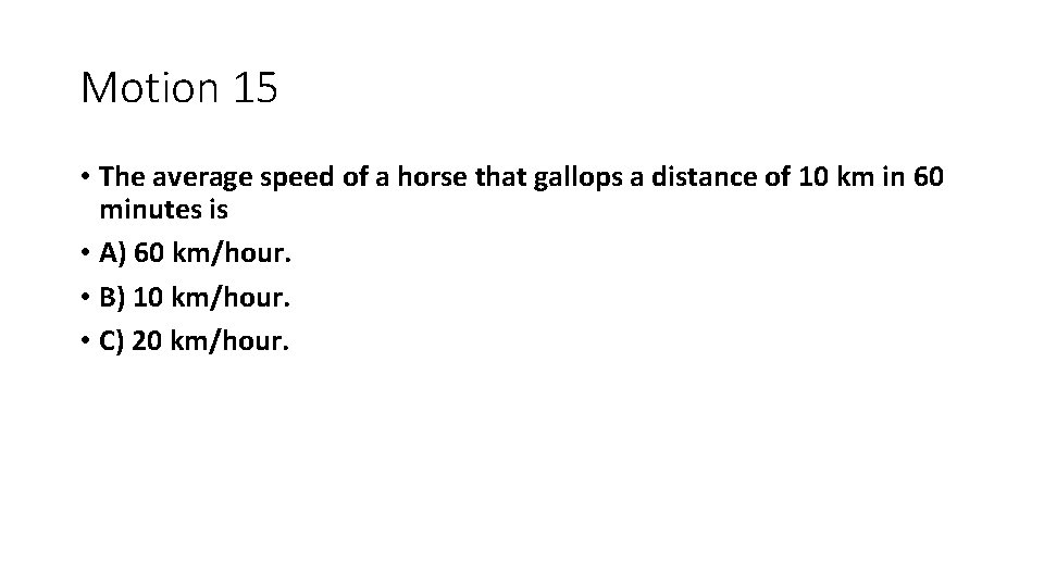 Motion 15 • The average speed of a horse that gallops a distance of Motion 15 • The average speed of a horse that gallops a distance of