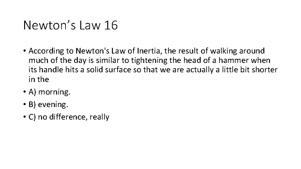 Newton’s Law 16 • According to Newton's Law of Inertia, the result of walking Newton’s Law 16 • According to Newton's Law of Inertia, the result of walking