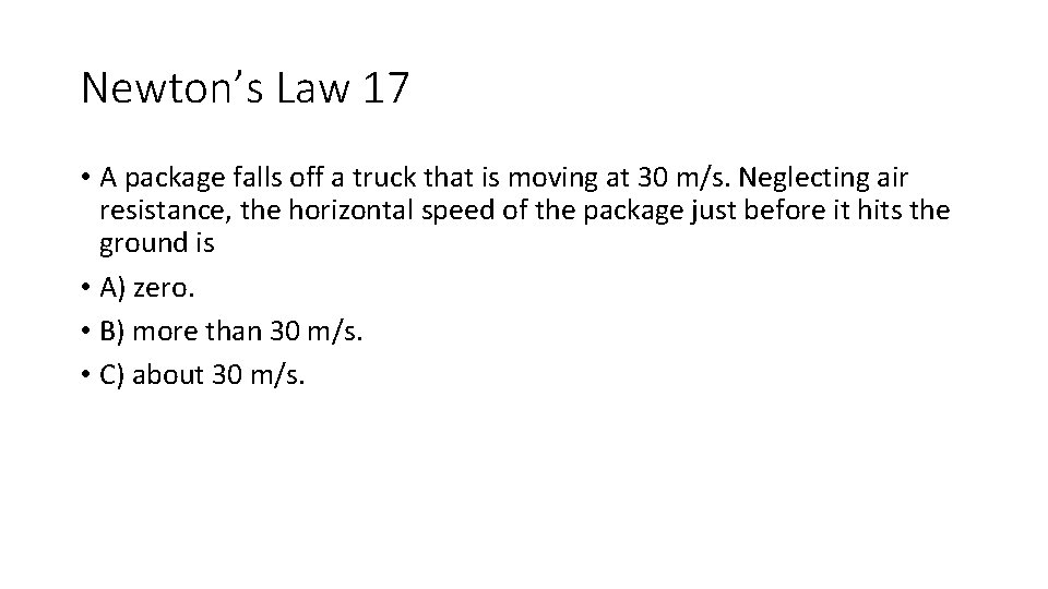Newton’s Law 17 • A package falls off a truck that is moving at Newton’s Law 17 • A package falls off a truck that is moving at
