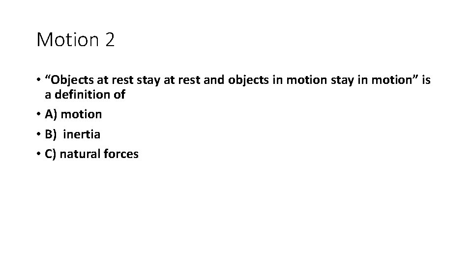 Motion 2 • “Objects at rest stay at rest and objects in motion stay Motion 2 • “Objects at rest stay at rest and objects in motion stay