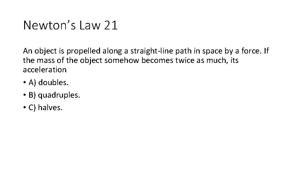 Newton’s Law 21 An object is propelled along a straight-line path in space by Newton’s Law 21 An object is propelled along a straight-line path in space by