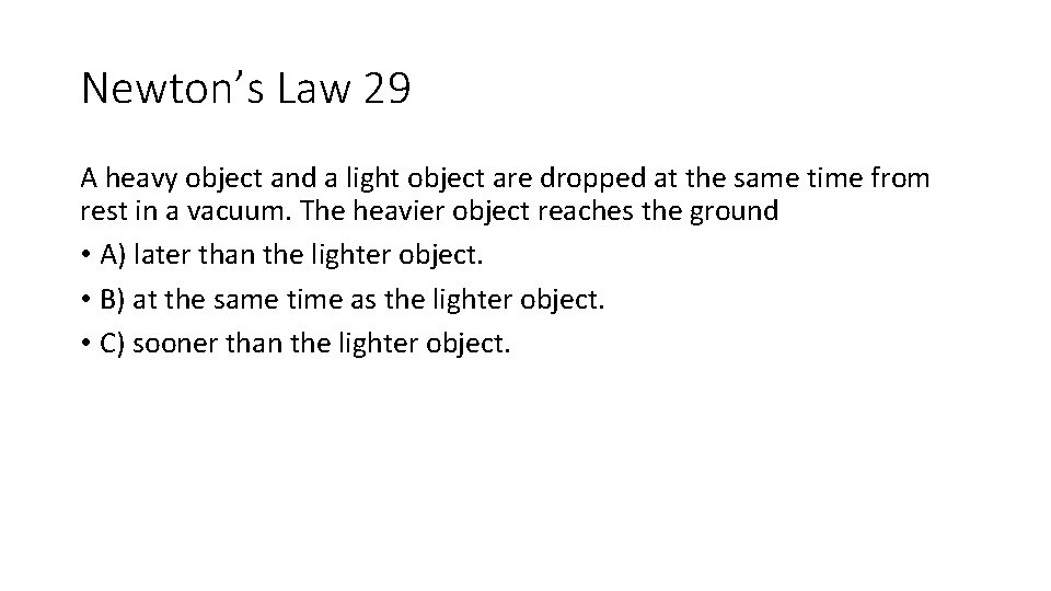 Newton’s Law 29 A heavy object and a light object are dropped at the Newton’s Law 29 A heavy object and a light object are dropped at the