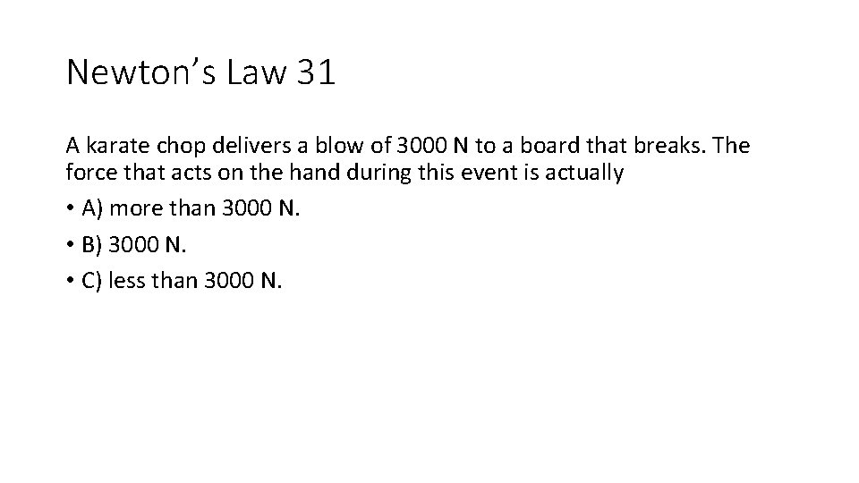 Newton’s Law 31 A karate chop delivers a blow of 3000 N to a Newton’s Law 31 A karate chop delivers a blow of 3000 N to a