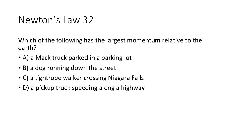 Newton’s Law 32 Which of the following has the largest momentum relative to the Newton’s Law 32 Which of the following has the largest momentum relative to the