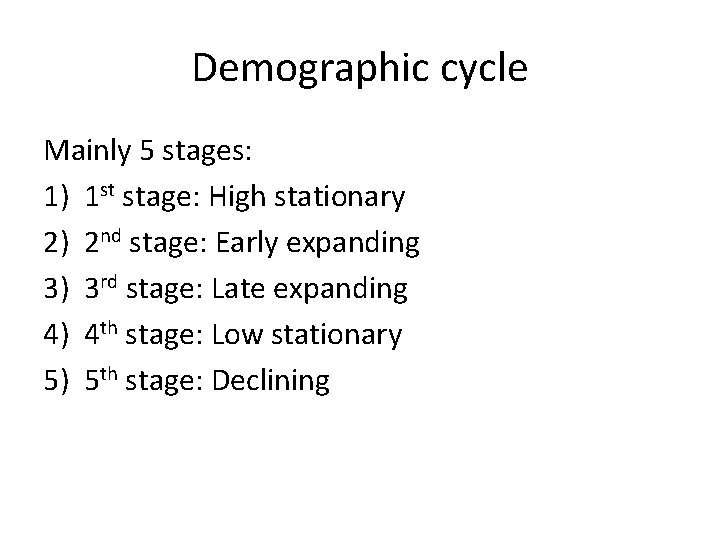 Demographic cycle Mainly 5 stages: 1) 1 st stage: High stationary 2) 2 nd