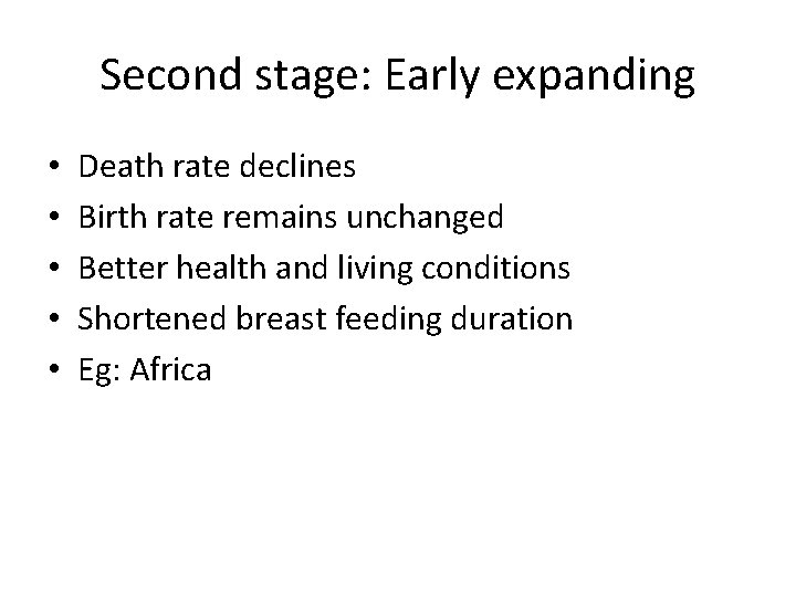 Second stage: Early expanding • • • Death rate declines Birth rate remains unchanged