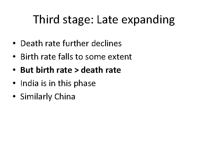 Third stage: Late expanding • • • Death rate further declines Birth rate falls