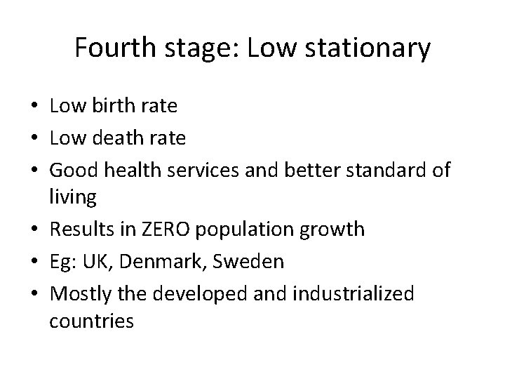 Fourth stage: Low stationary • Low birth rate • Low death rate • Good