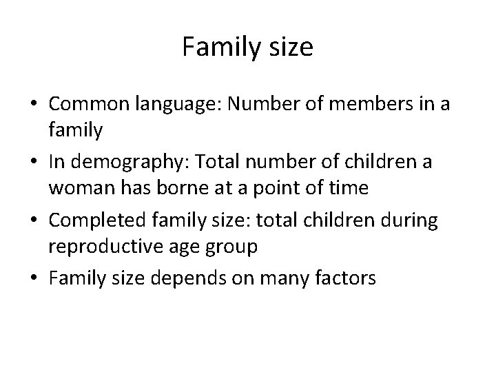 Family size • Common language: Number of members in a family • In demography: