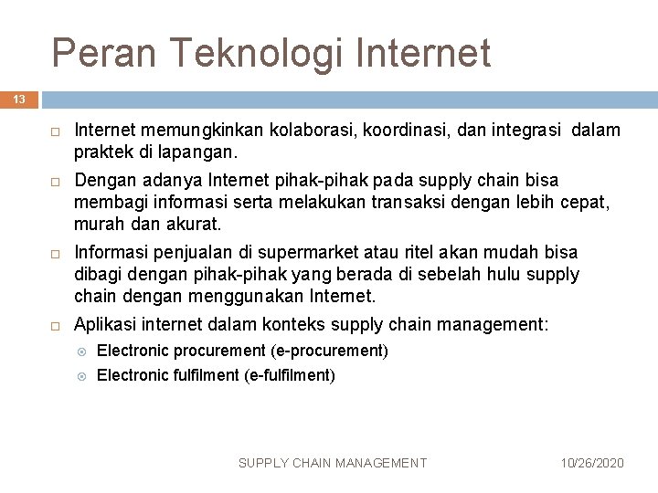 Peran Teknologi Internet 13 Internet memungkinkan kolaborasi, koordinasi, dan integrasi dalam praktek di lapangan.