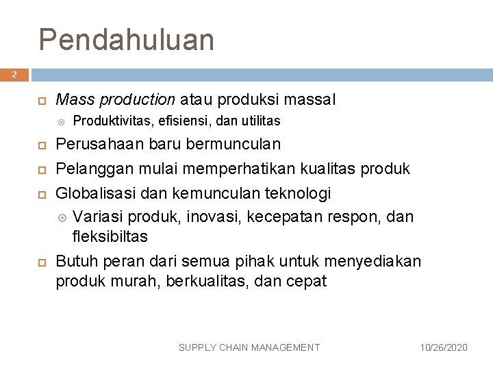 Pendahuluan 2 Mass production atau produksi massal Produktivitas, efisiensi, dan utilitas Perusahaan baru bermunculan