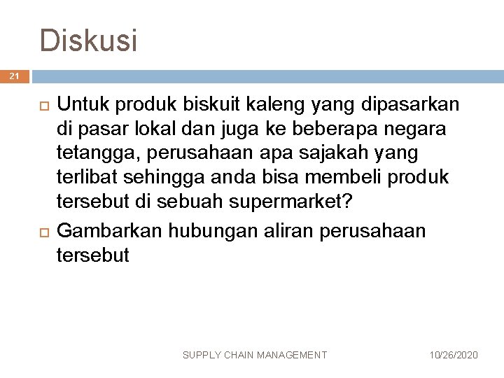 Diskusi 21 Untuk produk biskuit kaleng yang dipasarkan di pasar lokal dan juga ke