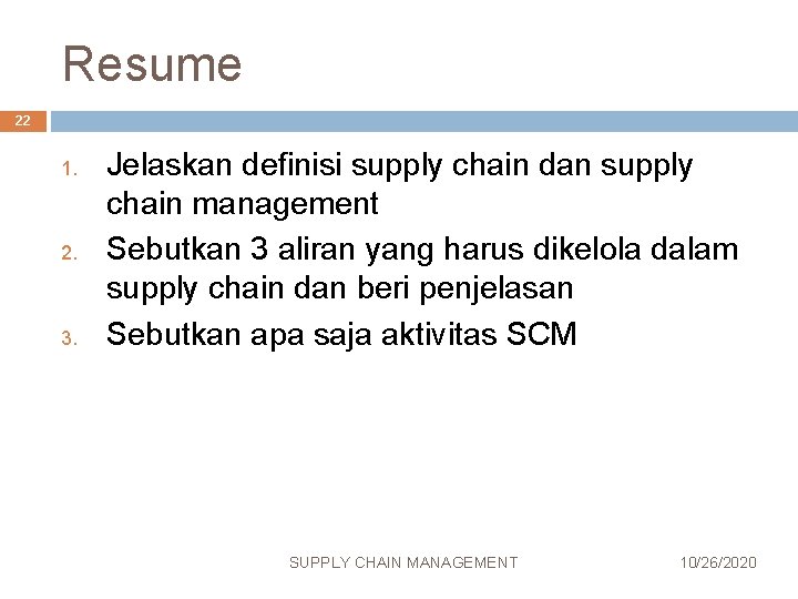 Resume 22 1. 2. 3. Jelaskan definisi supply chain dan supply chain management Sebutkan