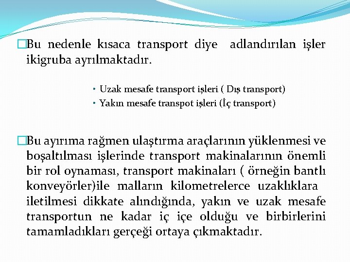 �Bu nedenle kısaca transport diye ikigruba ayrılmaktadır. adlandırılan işler • Uzak mesafe transport işleri �Bu nedenle kısaca transport diye ikigruba ayrılmaktadır. adlandırılan işler • Uzak mesafe transport işleri