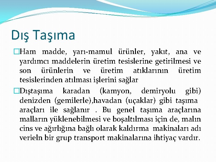 Dış Taşıma �Ham madde, yarı-mamul ürünler, yakıt, ana ve yardımcı maddelerin üretim tesislerine getirilmesi