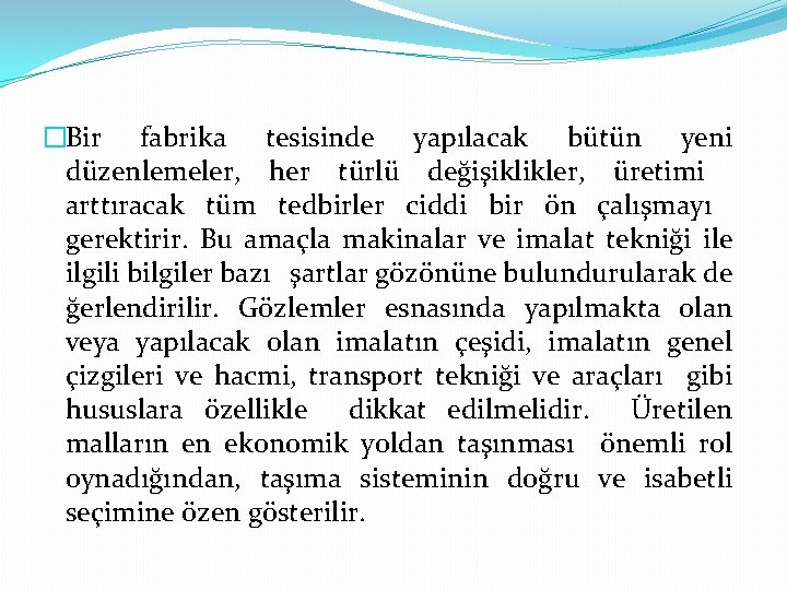 �Bir fabrika tesisinde yapılacak bütün yeni düzenlemeler, her türlü değişiklikler, üretimi arttıracak tüm tedbirler