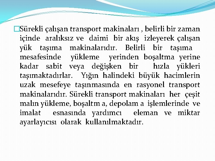 �Sürekli çalışan transport makinaları , belirli bir zaman içinde aralıksız ve daimi bir akış