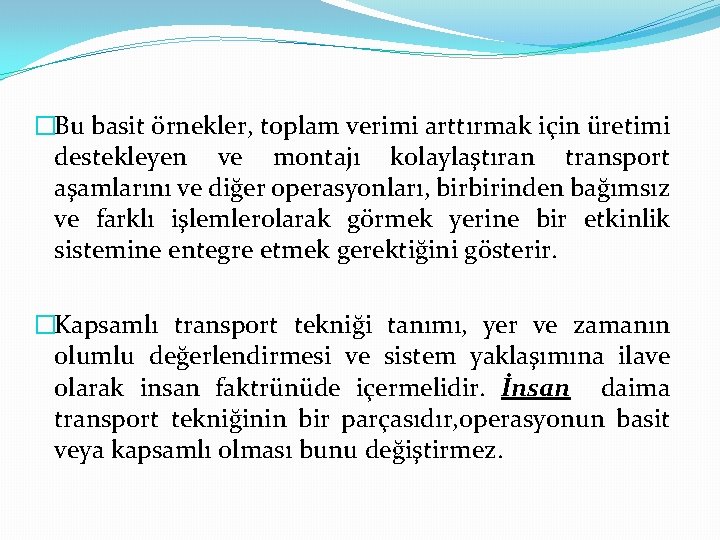 �Bu basit örnekler, toplam verimi arttırmak için üretimi destekleyen ve montajı kolaylaştıran transport aşamlarını