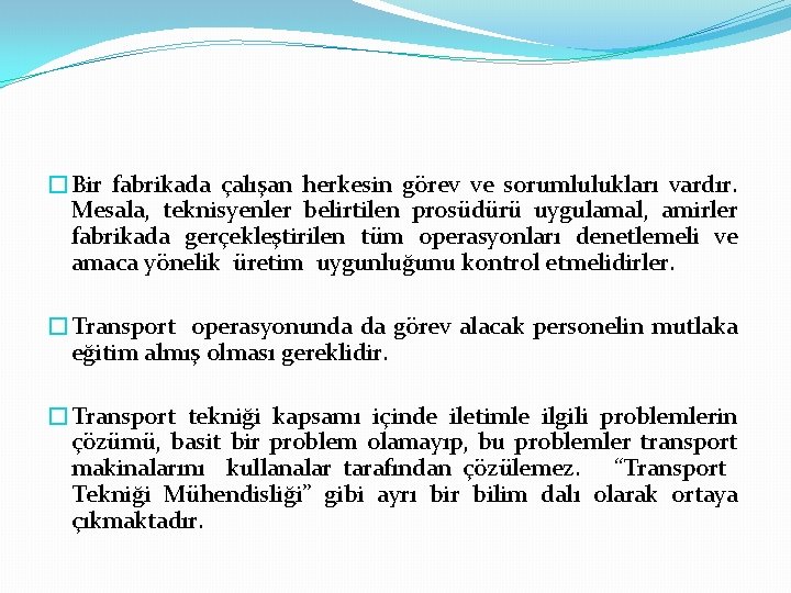 �Bir fabrikada çalışan herkesin görev ve sorumlulukları vardır. Mesala, teknisyenler belirtilen prosüdürü uygulamal, amirler