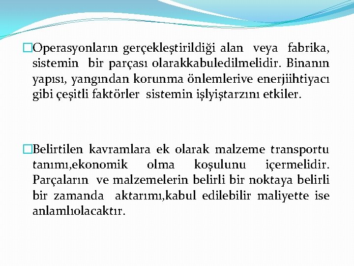 �Operasyonların gerçekleştirildiği alan veya fabrika, sistemin bir parçası olarakkabuledilmelidir. Binanın yapısı, yangından korunma önlemlerive