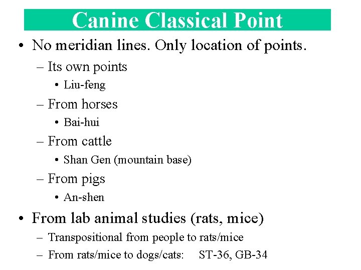 Canine Classical Point • No meridian lines. Only location of points. – Its own