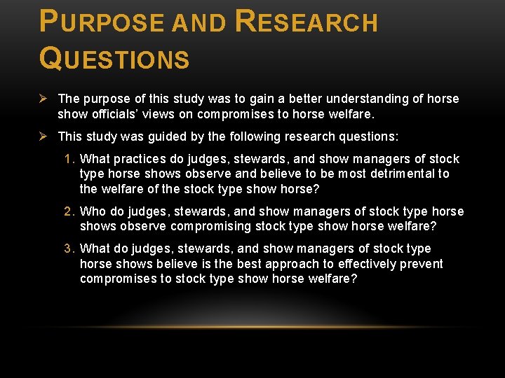 PURPOSE AND RESEARCH QUESTIONS Ø The purpose of this study was to gain a